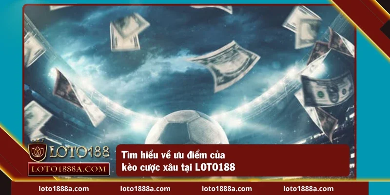 Tìm hiểu về ưu điểm của kèo cược xiên tại LOTO188
