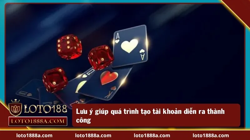 Chú ý giúp hội viên đăng ký Loto188 dễ dàng
