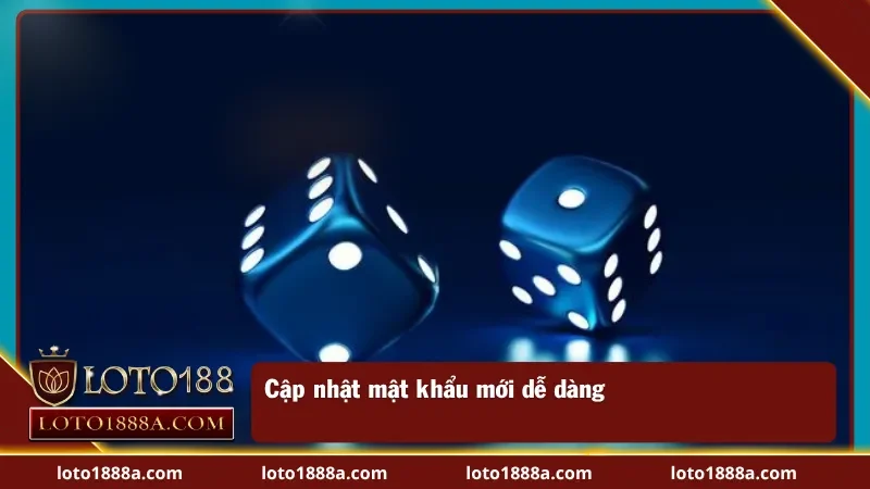 Cập nhật mật khẩu đăng nhập mới dễ dàng