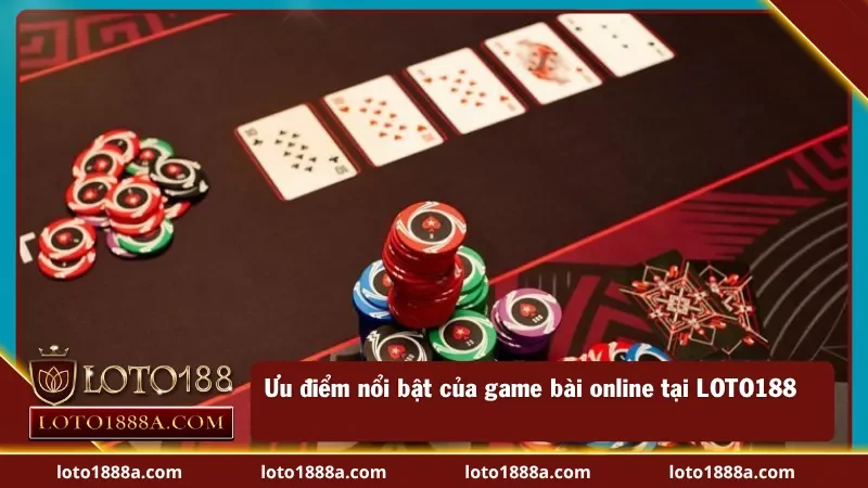 Những ưu điểm nổi bật tại game bài 3D LOTO188 ghi điểm trong mắt người chơi